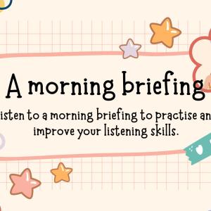 Listening: A morning briefing